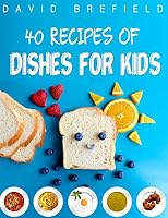 40 Recipes of Dishes for Kids : Easy to Prepare 1982992174 Book Cover