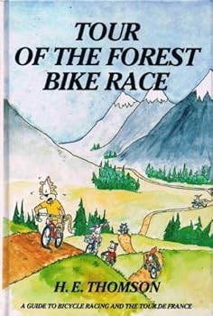 Hardcover Tour of the Forest Bike Race: A Guide to Bicycle Racing and the Tour De France Book