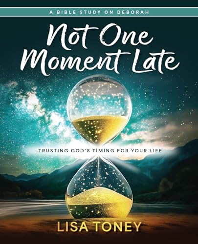 Not One Moment Late Women's Bible Study Participant Workbook: Trusting God’s Timing for Your Life (A Bible Study On Deborah)