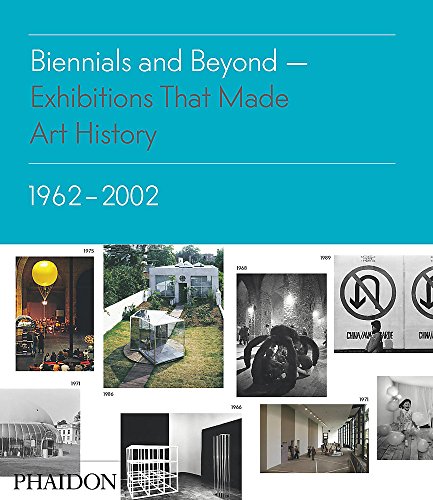 Télécharger Biennials and Beyond: Exhibitions That Made Art History: 1962-2002 Livre PDF Gratuit