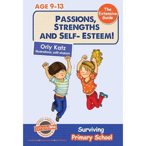 Passions, Strengths &amp;amp; Self Esteem! The Extensive Guide- Surviving Primary School by Orly Katz episode artwork