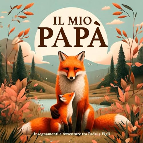 Il Mio Papà: Insegnamenti e Avventure tra Padri e Fig