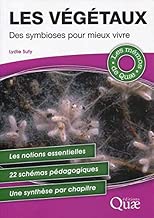 Download Les végétaux : Des symbioses pour mieux vivre - Les notions essentielles - 22 schémas pédagogiques - Une synthèse par chapitre PDF