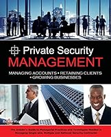 Private Security Management: Managing Accounts - Retaining Clients - Growing Businesses 1478767006 Book Cover