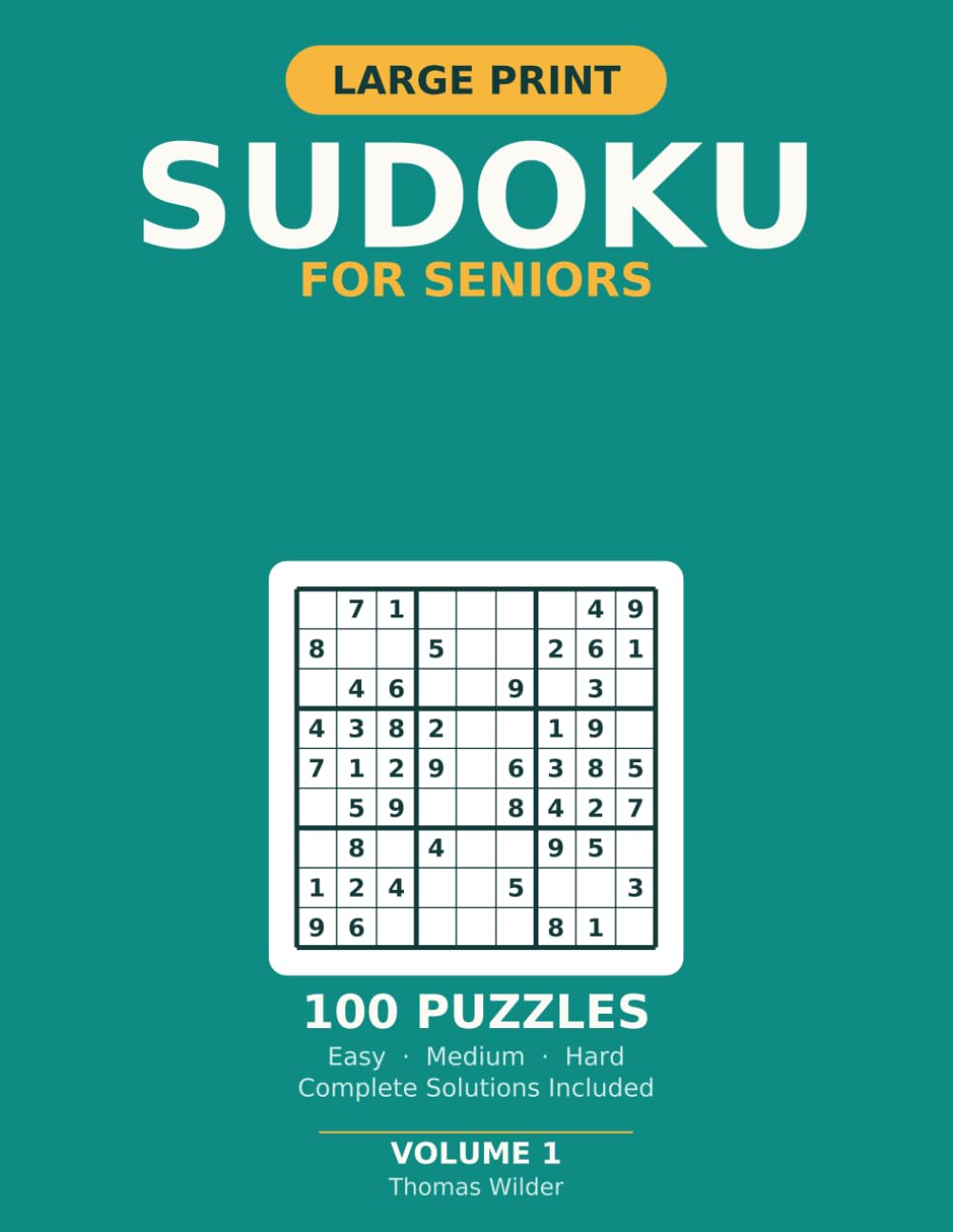 Large Print Sudoku for Seniors: 100 Easy to Hard Puzzles with Large Grids and Full Solutions | Volume 1