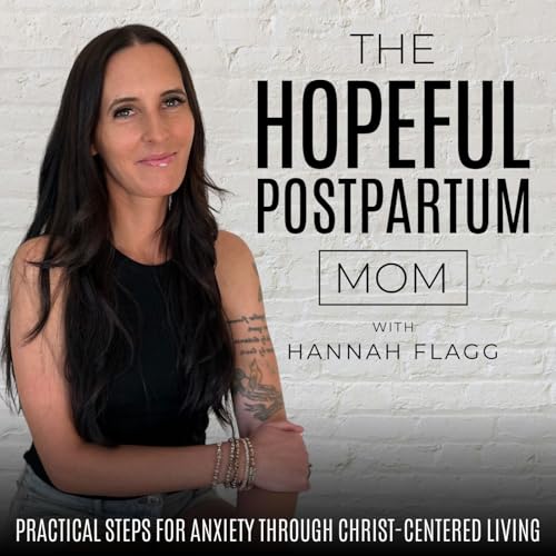 The Hopeful Postpartum Mom | Less Anxiety, Relief from Fear, Peace in Jesus, Improve Mental Health cover art