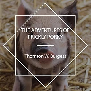 The Adventures of Prickly Porky Audiolibro Por Thornton W. Burgess arte de portada
