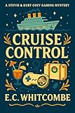  Cruise Control: A Stevie & Kurt Gaming Mystery (English Edition)