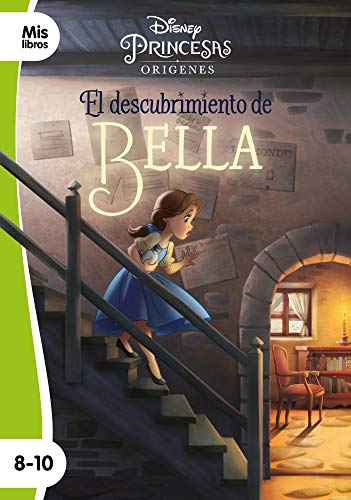 Princesas. El descubrimiento de Bella: Narrativa orígenes (Mislibros)