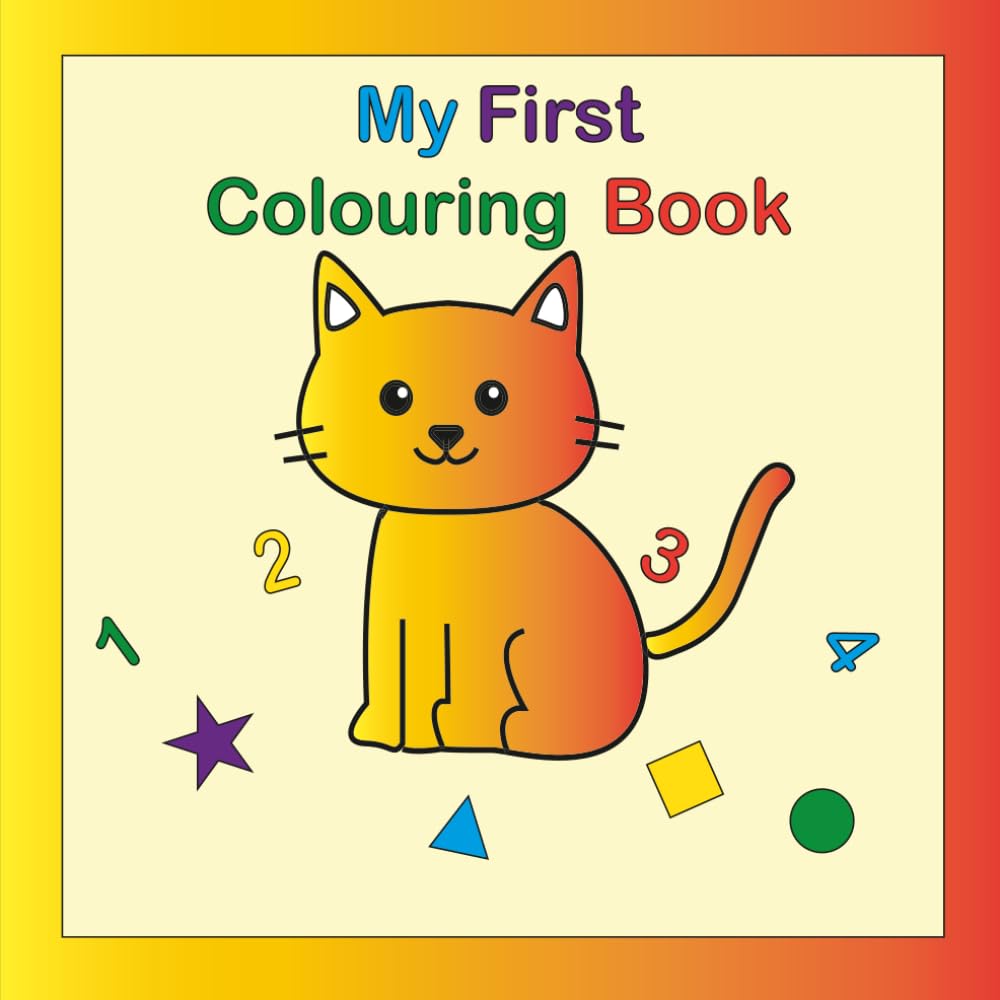 My First Colouring Book: Easy, Bold Outlines of Animals, Shapes and Numbers for Ages 1-3