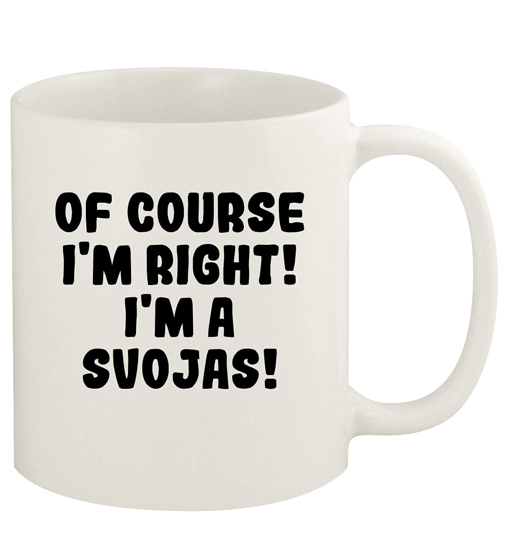 Of Course I'm Right! I'm A Svojas! - 11oz Ceramic White Coffee Mug Cup, White