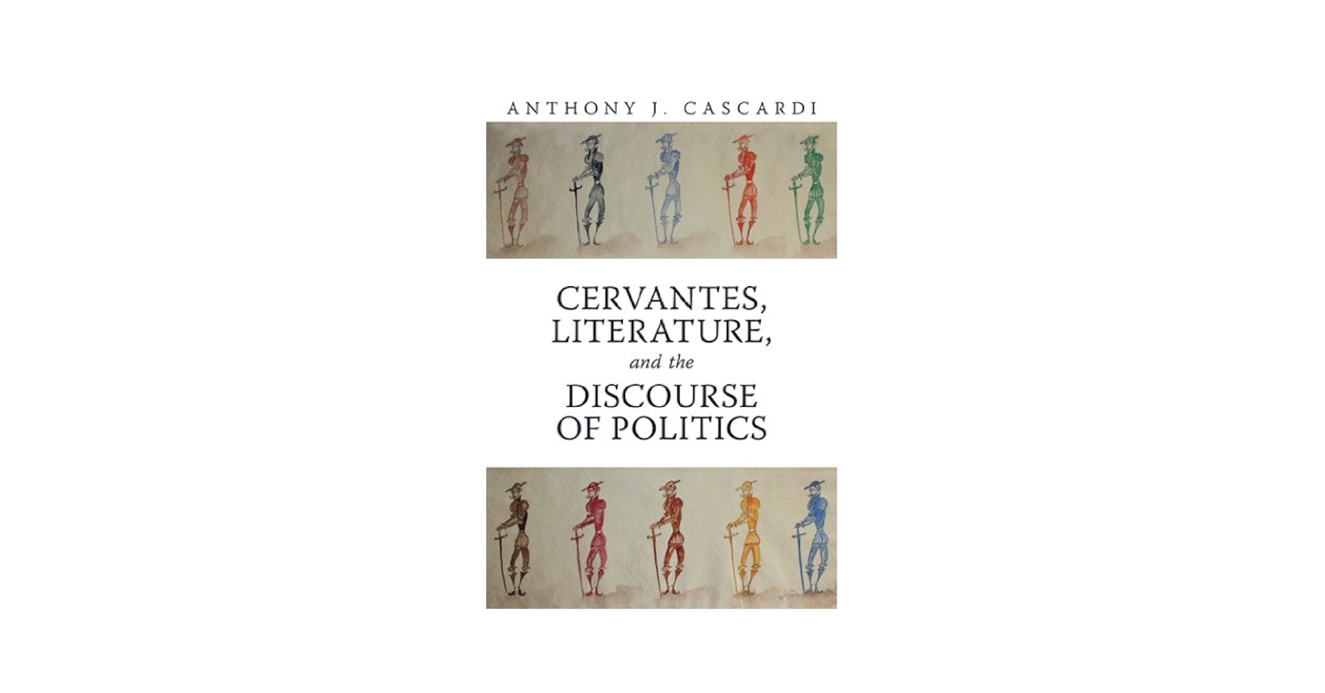 Cervantes， Literature and the Discourse of Politics (Toronto Iberic) [ペーパーバック] Cascardi， Anthony J. Cervantes, Literature and the Discourse of Politics (Toronto