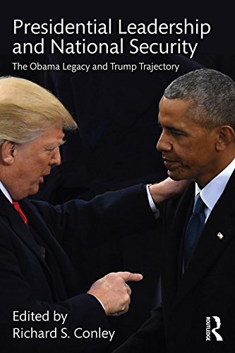 Presidential Leadership and National Security: The Obama Legacy and Trump Trajectory      1st Edition, Kindle Edition