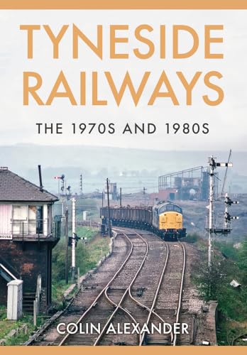 Tyneside Railways: The 1970s and 1980s