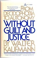Without Guilt and Justice: From Decidophobia to Autonomy B0000EE838 Book Cover