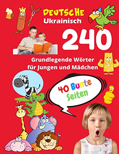 Deutsche Ukrainisch Grundlegende 240 Wörter für Jungen und Mädchen - 40 Bunte Seiten: Neue Kinderlernkarten für Vorschulkindergarten und Homeschool ... 3.klasse: 29 (Kinder Vokabeln mit Bildern)