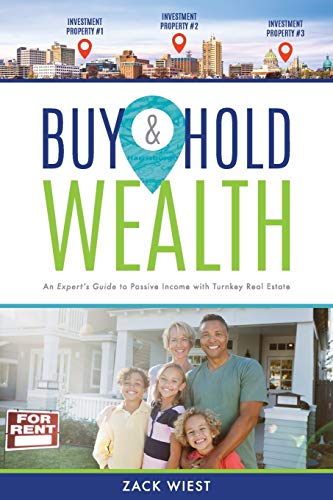 Buy And Hold Wealth: An Expert's Guide to Passive Income With Turnkey Real Estate