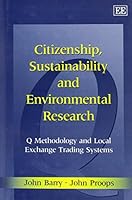 Citizenship, Sustainability and Environmental Research: Q Methodology and Local Exchange Trading Systems 184064253X Book Cover