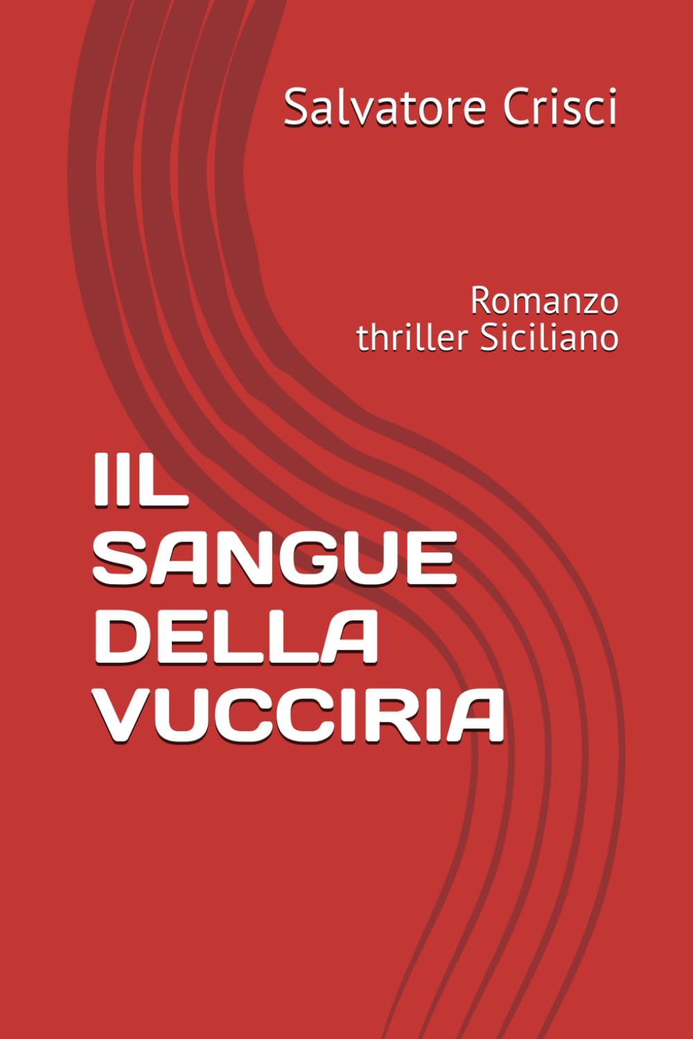 llL SANGUE DELLA VUCCIRIA: Romanzo thriller Siciliano (La saga dell'ispettore Peppino Savia e della sua Squadra)