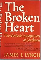 Broken Heart: The Medical Consequences of Loneliness 0465007716 Book Cover