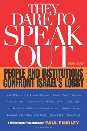 They Dare to Speak Out: People and Institutions Confront Israel's Lobby