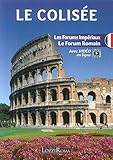  Il Colosseo. l Fori Imperiali e il Foro Romano. Ediz. francese. Con video online
