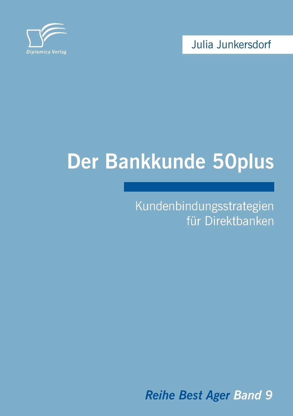 Der Bankkunde 50plus: Kundenbindungsstrategien für Direktbanken