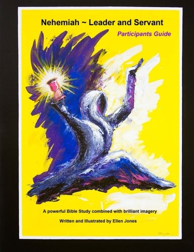 Nehemiah ~ Leader and Servant, Participants Guide: A powerful Bible Study combined with brilliant imagery