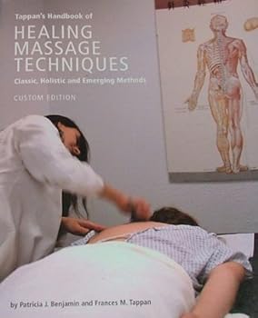 Unknown Binding Tappan's Handbook of HEALING MASSAGE TECHNIQUES: Classic, Holistic and Emerging Methods (CUSTOM EDITION Book
