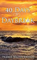 40 Days to Daybreak 1498441270 Book Cover