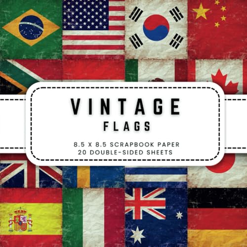 Vintage Flags Scrapbook Paper: 20 Country Flags of the World Double-sided Decorative Craft Paper, 8.5 x 8.5 (21.59 x 21.59 cm) Perfect for Junk Journaling, Ephemera, Origami, Wrapping And More.