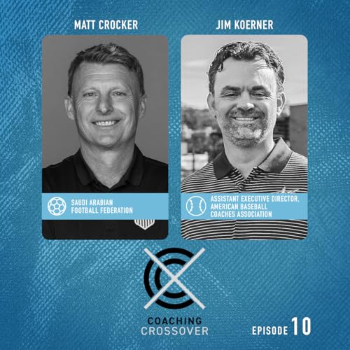Coaching Crossover Ep 10: Matt Crocker and Jim Koerner