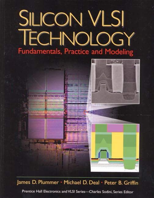 Silicon VLSI Technology: Fundamentals, Practice, and Modeling (Prentice Hall Electronics and Vlsi Series)