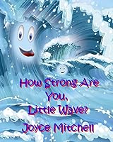 How Strong Are You, Little Wave? 1519768028 Book Cover