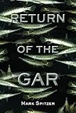 mark spitznagel  Return of the Gar (Southwestern Nature Writing Series Book 3) (English Edition)