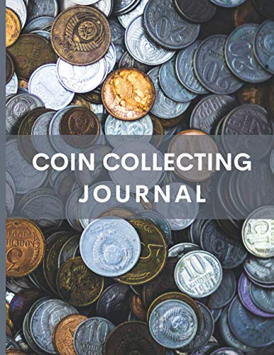 Coin Collecting Journal: A Coin Inventory Log Book | Collectors Coin Logbook to Record and Keep Track of Your Coin Collection | Coin Collecting Books 2020-2025