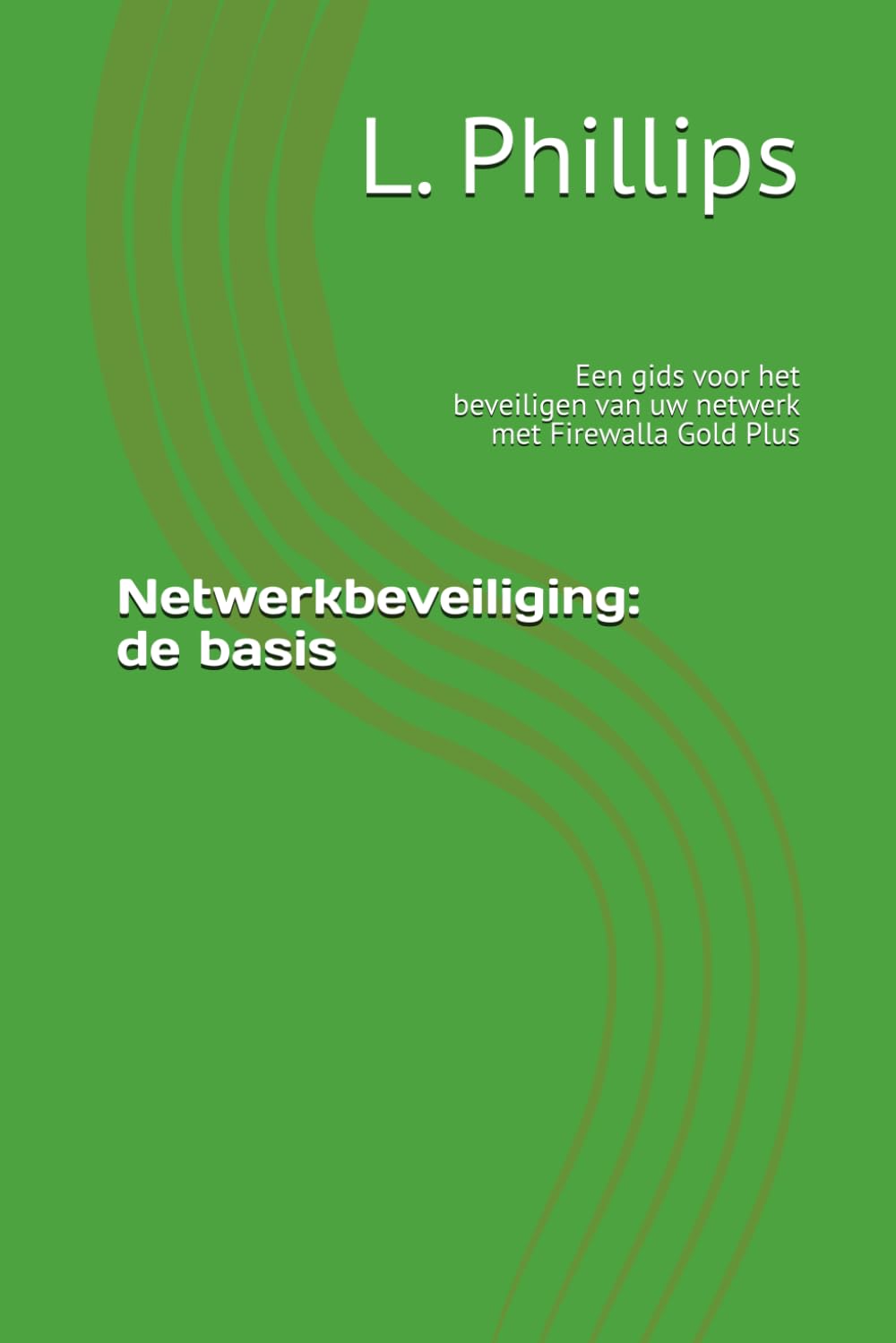 Netwerkbeveiliging: de basis: Een gids voor het beveiligen van uw netwerk met Firewalla Gold Plus (Persoonlijke veiligheid in een digitale wereld)