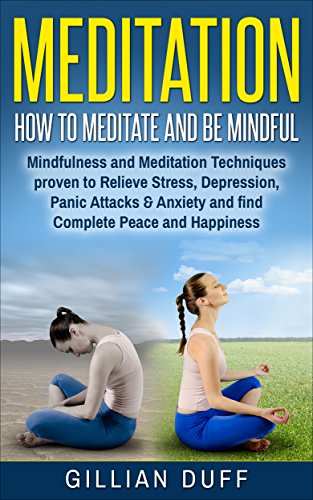 MEDITATION: HOW TO MEDITATE AND BE MINDFUL: A Guide to