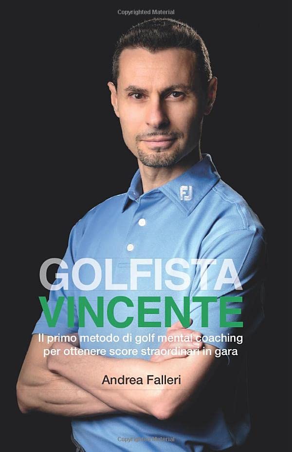 Golfista vincente: Il primo metodo di golf mental coaching per ottenere score straordinari in gara