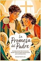 La promesa del padre:Un Devocional de 5 minutos desde Pascua hasta Pentecostés para adolescente: Un viaje 50 días desde resurrección hasta la ... de esperanza del Señor (Spanish Edition) B0F5PS1RYC Book Cover