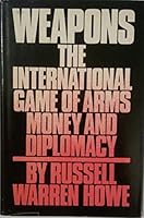 Weapons: The International Game of Arms, Money and Diplomacy 0349117500 Book Cover