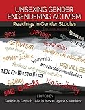 Unsexing Gender, Engendering Activism: Readings in Gender Studies