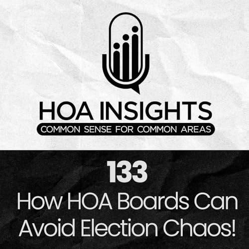 133 | How HOA Boards Can Avoid Election Chaos!