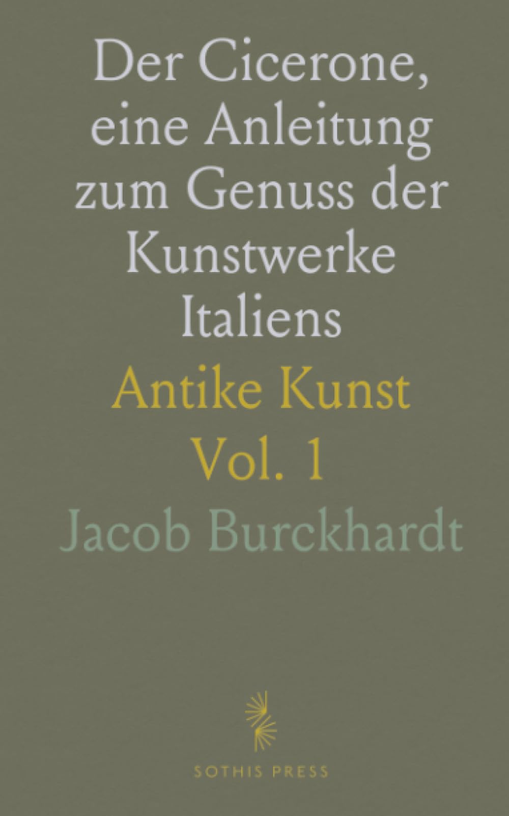 Der Cicerone, eine Anleitung zum Genuss der Kunstwerke Italiens: Antike Kunst