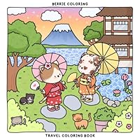Berrie Coloring Travel: Cute and Cozy Coloring Book for Kids & Adults Featuring Easy to Color Animal Illustrations and Adorable Scenes (Cute & Cozy Coloring Books) B0D6Z4W1S4 Book Cover