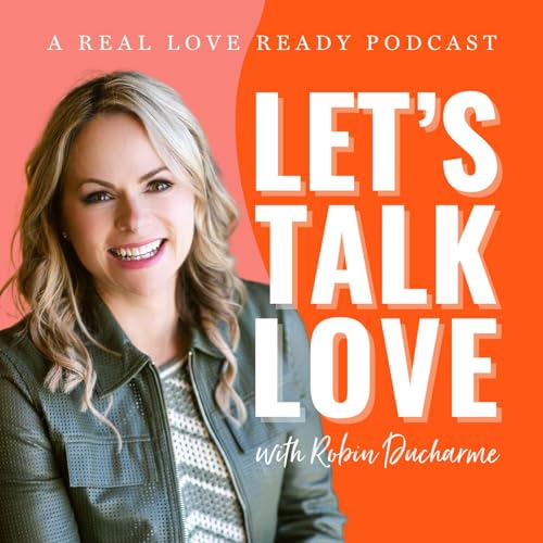 Let's Talk Love | A Real Love Ready Podcast Podcast Por Real Love Ready arte de portada