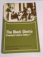 The Black ghetto: Promised land or colony? (Problems in American civilization) 0669742600 Book Cover