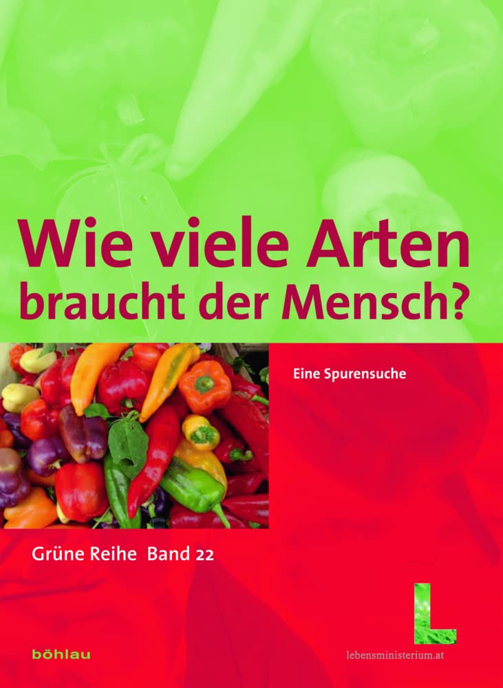 Grüne Reihe des Lebensministeriums, Band 22: Wie viele Arten braucht der Mensch? Eine Spurensuche