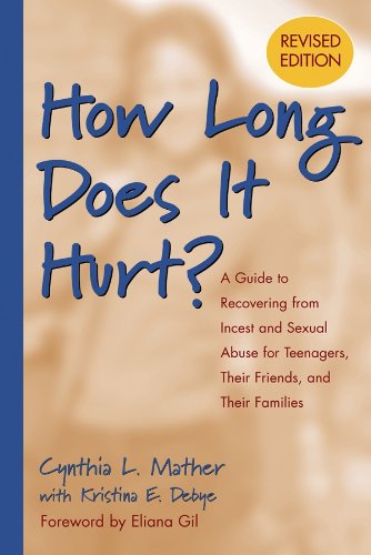 How Long Does It Hurt?: A Guide to Recovering from Incest and Sexual Abuse for Teenagers, Their Friends, and Their Families