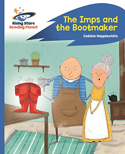 Reading Planet - The Imps and the Bootmaker - Blue: Rocket Phonics (Rising Stars Reading Planet)